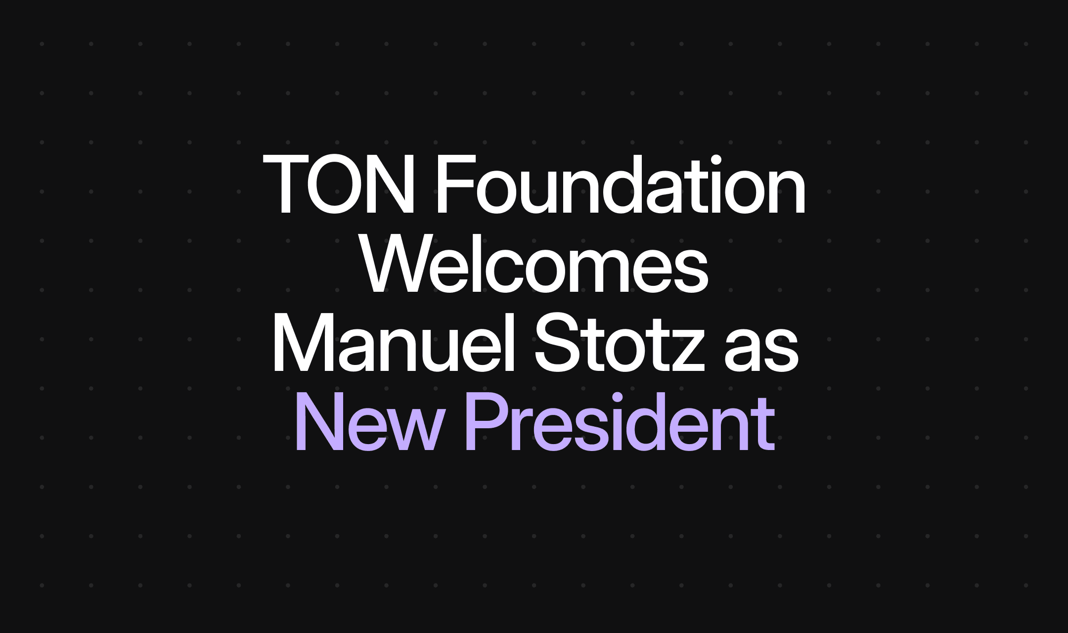 TON Foundation welcomes Manuel Stotz as new President to drive US expansion