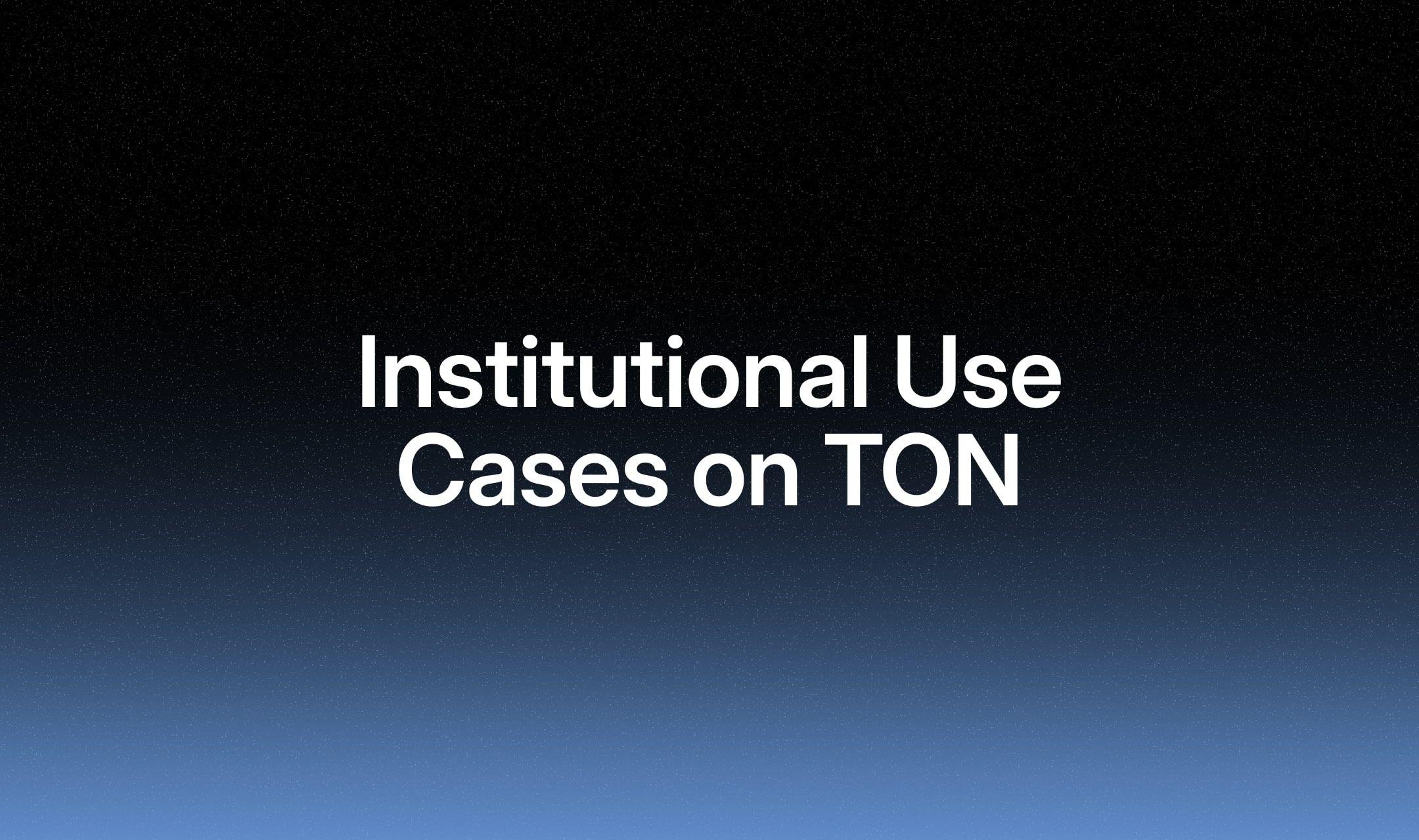 Institutional Use Cases on TON: Building the Next Generation of Financial Infrastructure