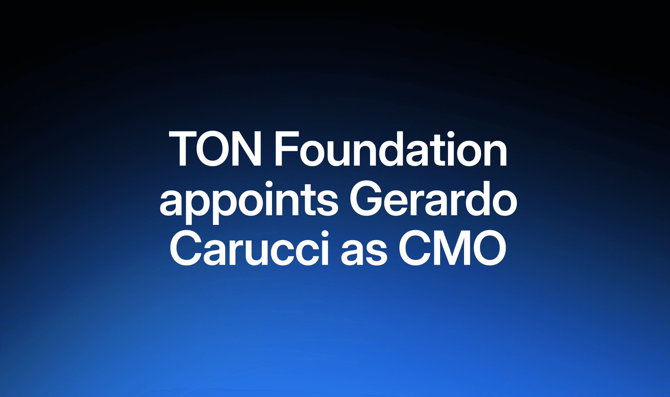 TON Foundation Appoints Gerardo Carucci as Chief Marketing Officer to Lead Global Brand Strategy 