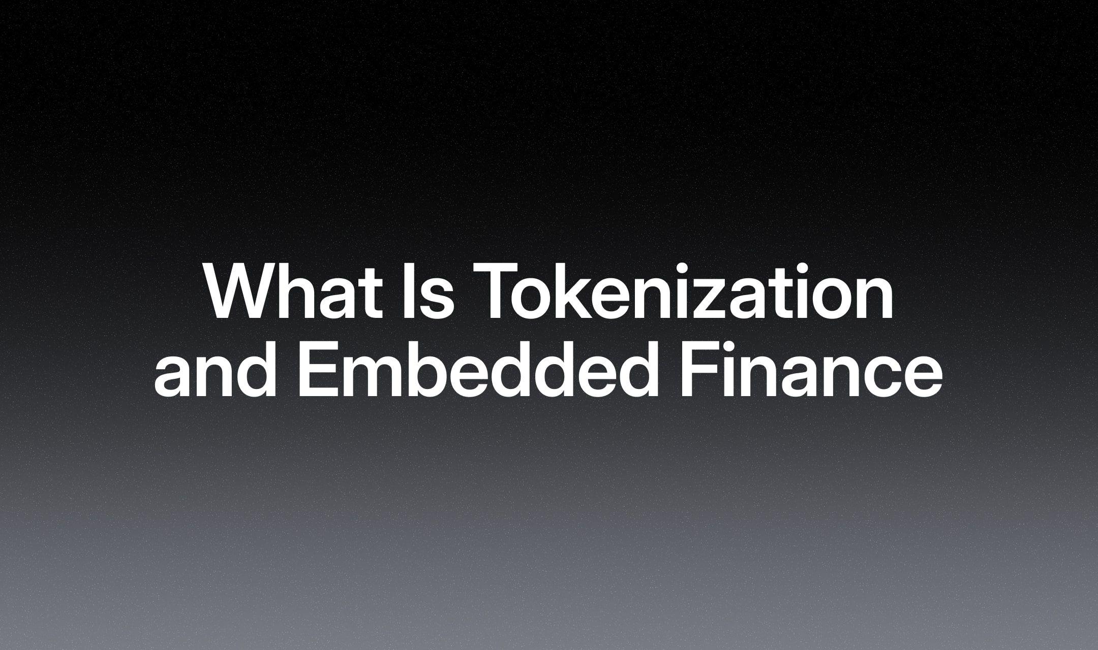 Tokenization and Embedded Finance: Building the Foundations of the Next Financial Era
