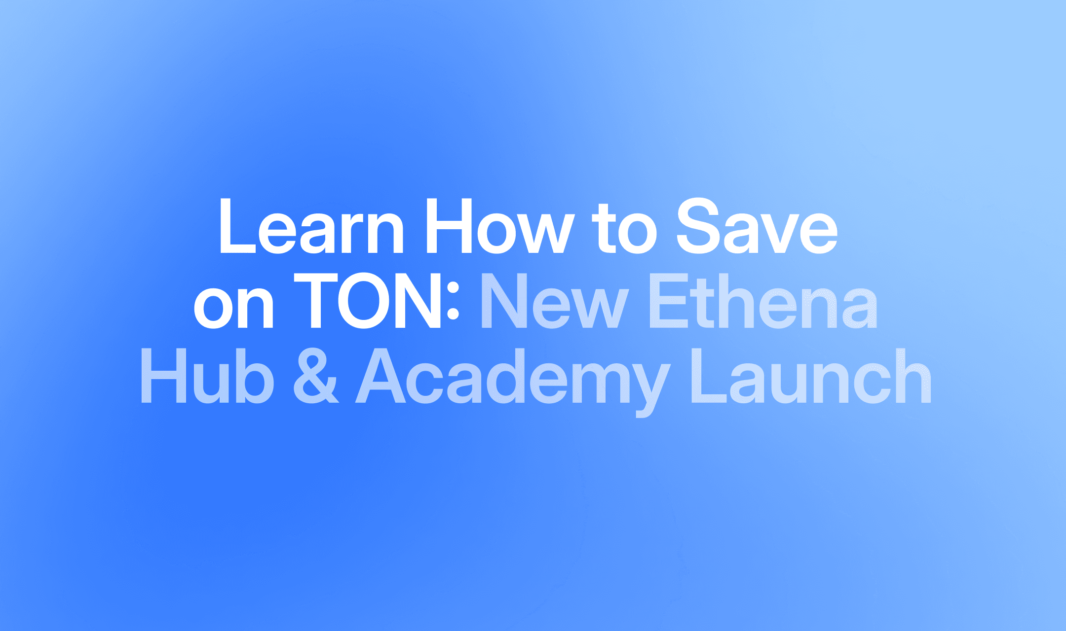 Learn How to Save on TON: New Ethena Hub & Academy Launch