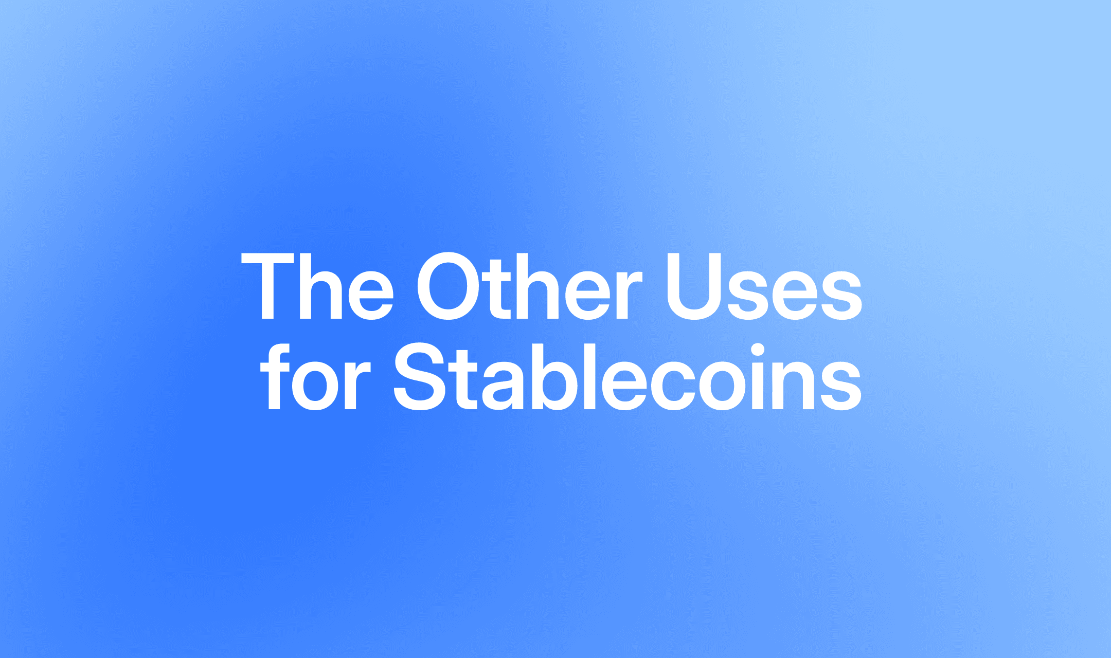 The Other Uses for Stablecoins