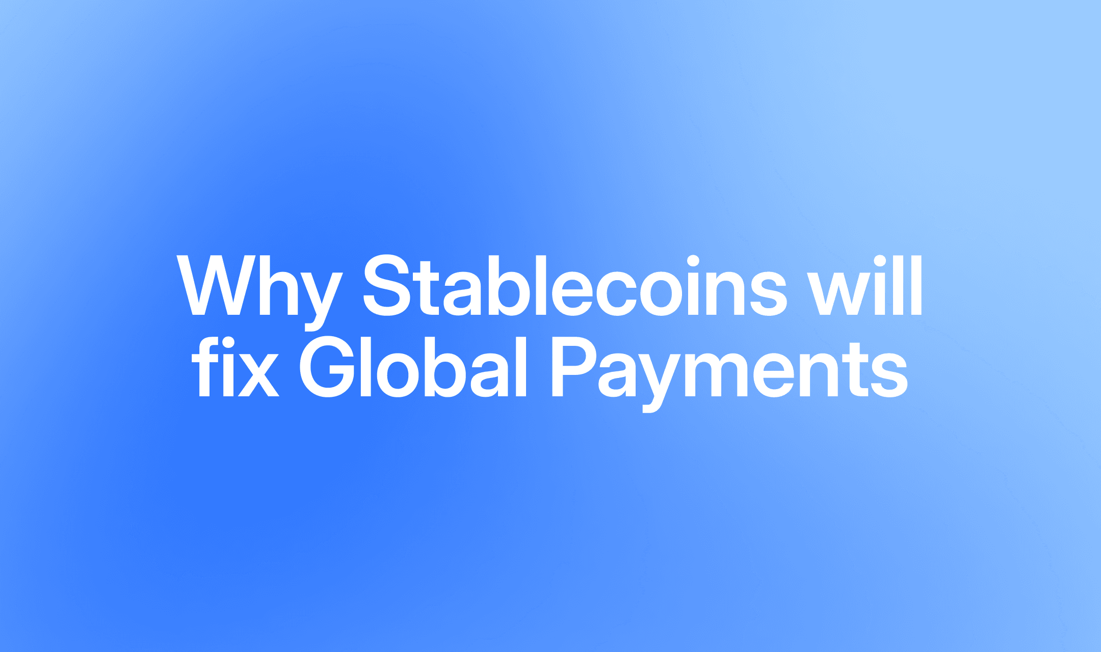 Why Stablecoins will fix Global Payments