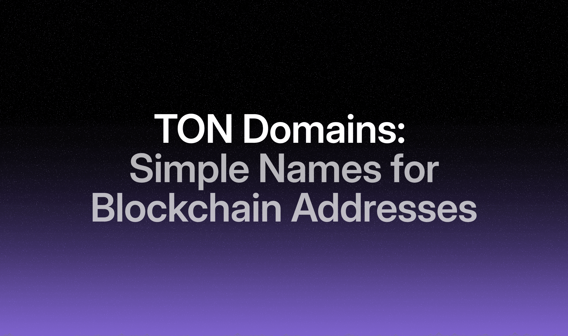 TON Domains: Simple Names for Blockchain Addresses