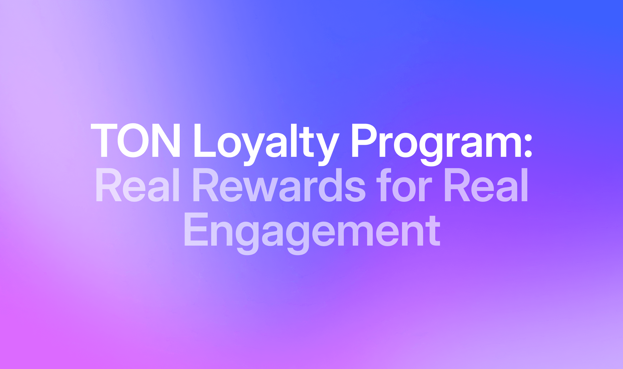 TON Loyalty Program: Real Rewards for Real Engagement