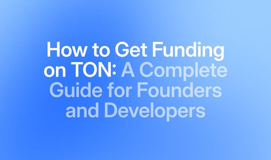 How to Get Funding on TON: A Complete Guide for Founders and Developers