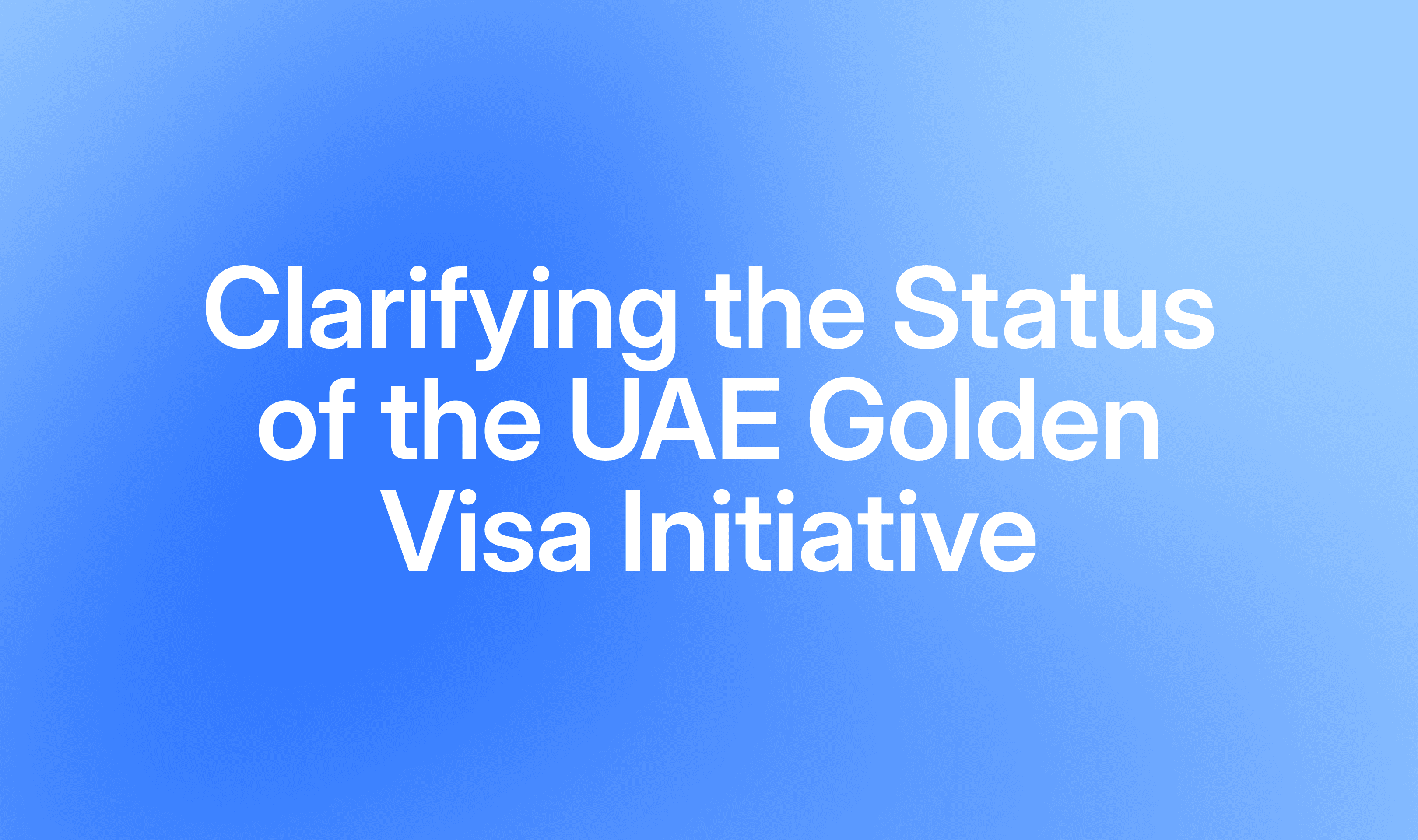 Clarifying the Status of the UAE Golden Visa Initiative